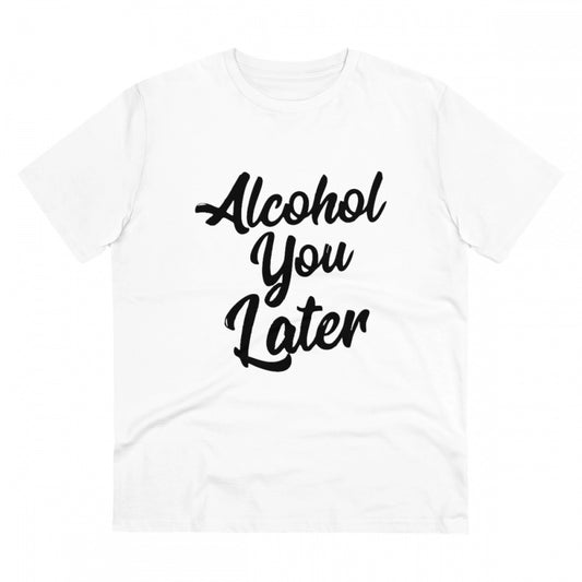 Generic Men's PC Cotton Alcohol You Later Printed T Shirt (Color: White, Thread Count: 180GSM)