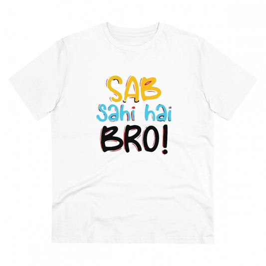 Generic Men's PC Cotton Sab Sahi Hai Bro Printed T Shirt (Color: White, Thread Count: 180GSM)